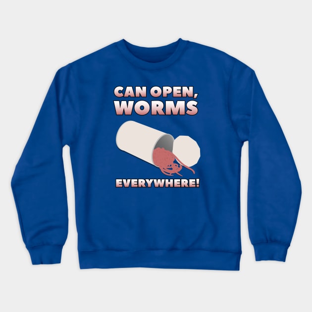 Can Open, Worms Everywhere! by doctorheadlyart Crewneck Sweatshirt by doctorheadly